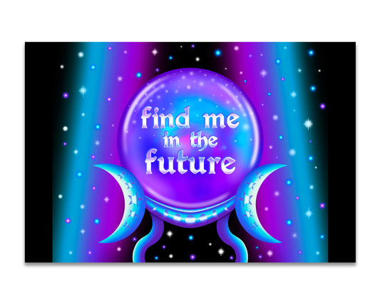 Find Me In The Future - Mini 4x6 Art Print