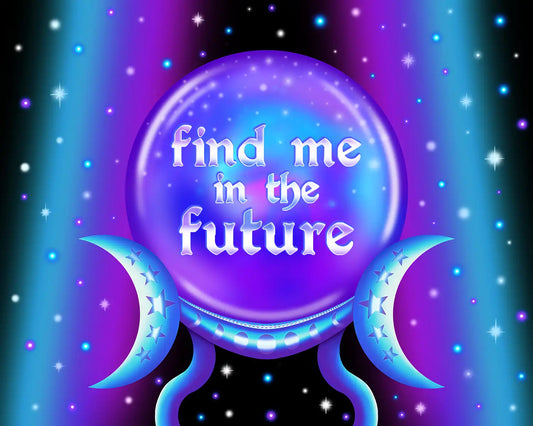 Find Me In The Future - Fine Art Print